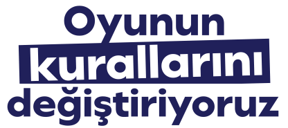 Oyunun kurallarını değiştiriyoruz